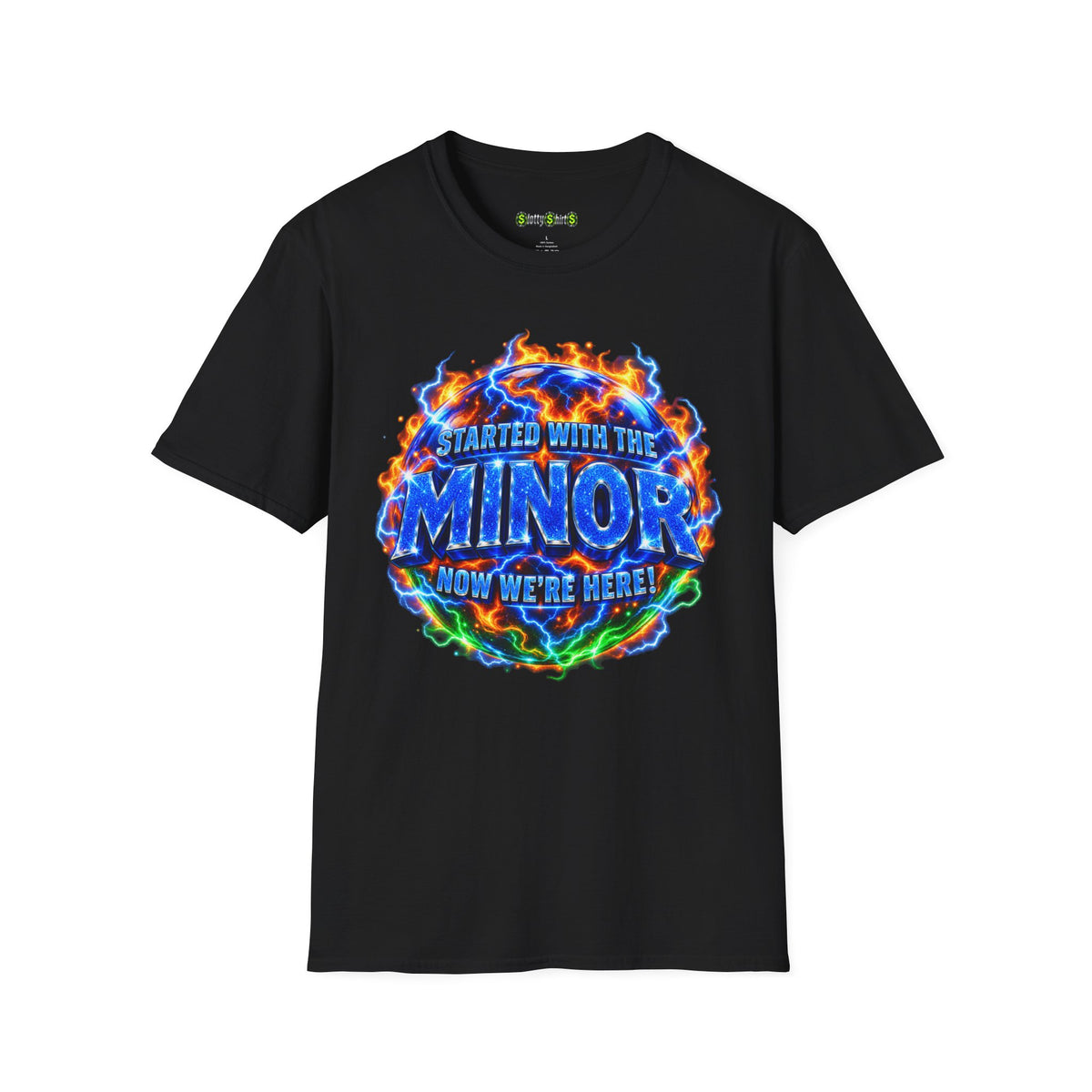 STARTED WITH THE MINOR NOW WE'RE HERE! - T-Shirt