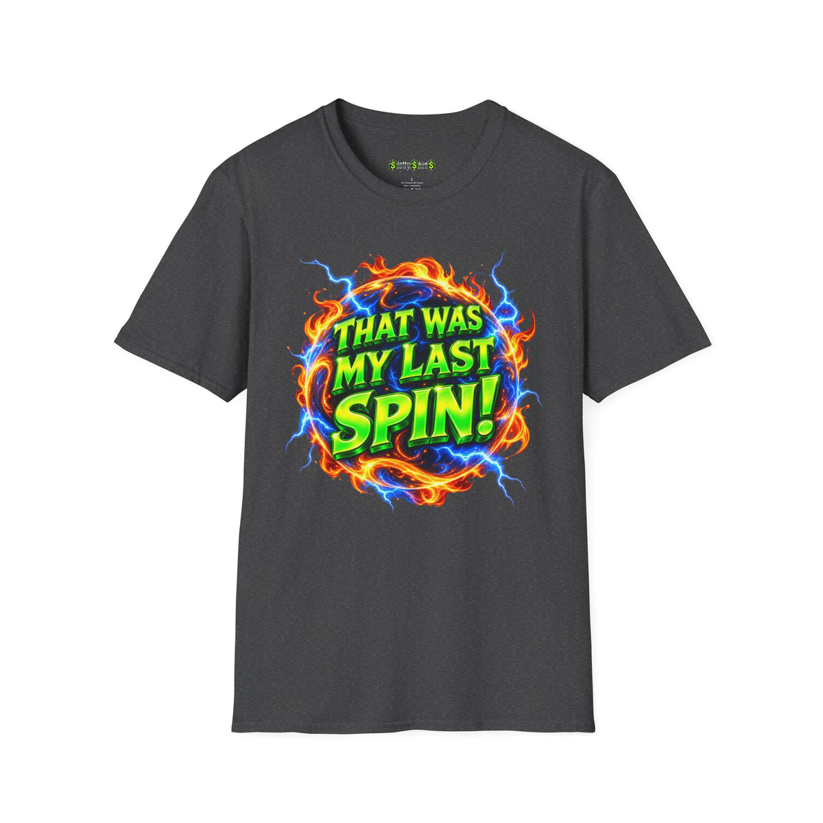 THAT WAS MY LAST SPIN! - T-Shirt