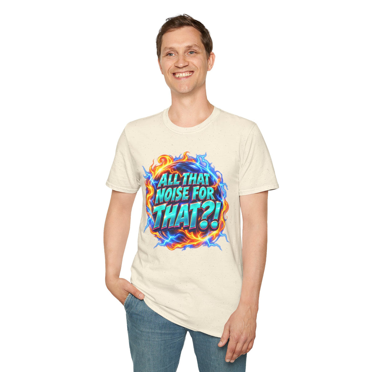 ALL THAT NOISE FOR THAT?! - T-Shirt