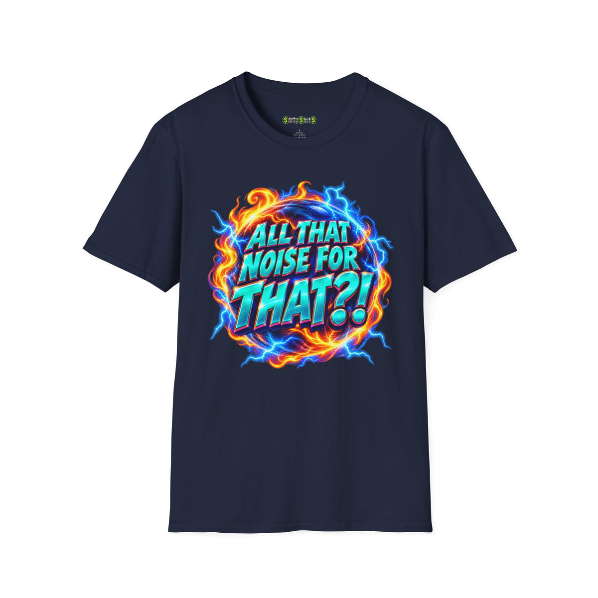 ALL THAT NOISE FOR THAT?! - T-Shirt