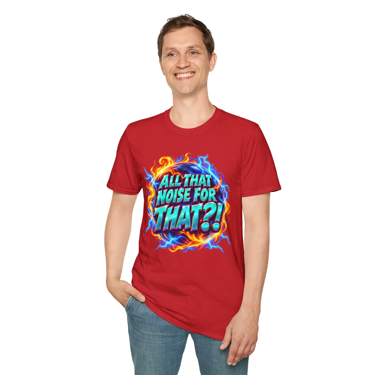ALL THAT NOISE FOR THAT?! - T-Shirt