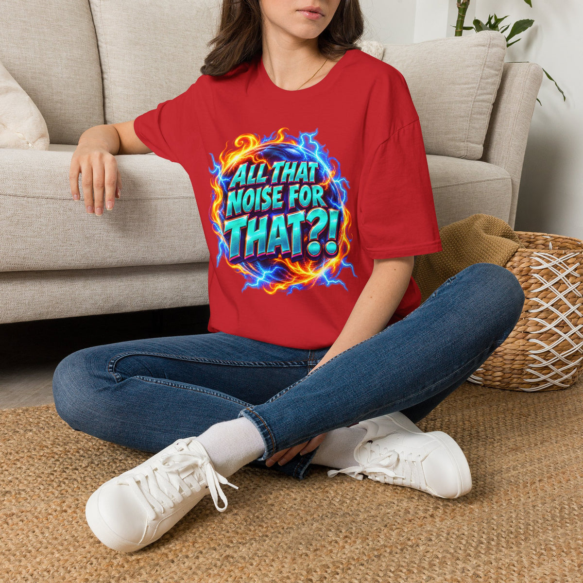 ALL THAT NOISE FOR THAT?! - T-Shirt