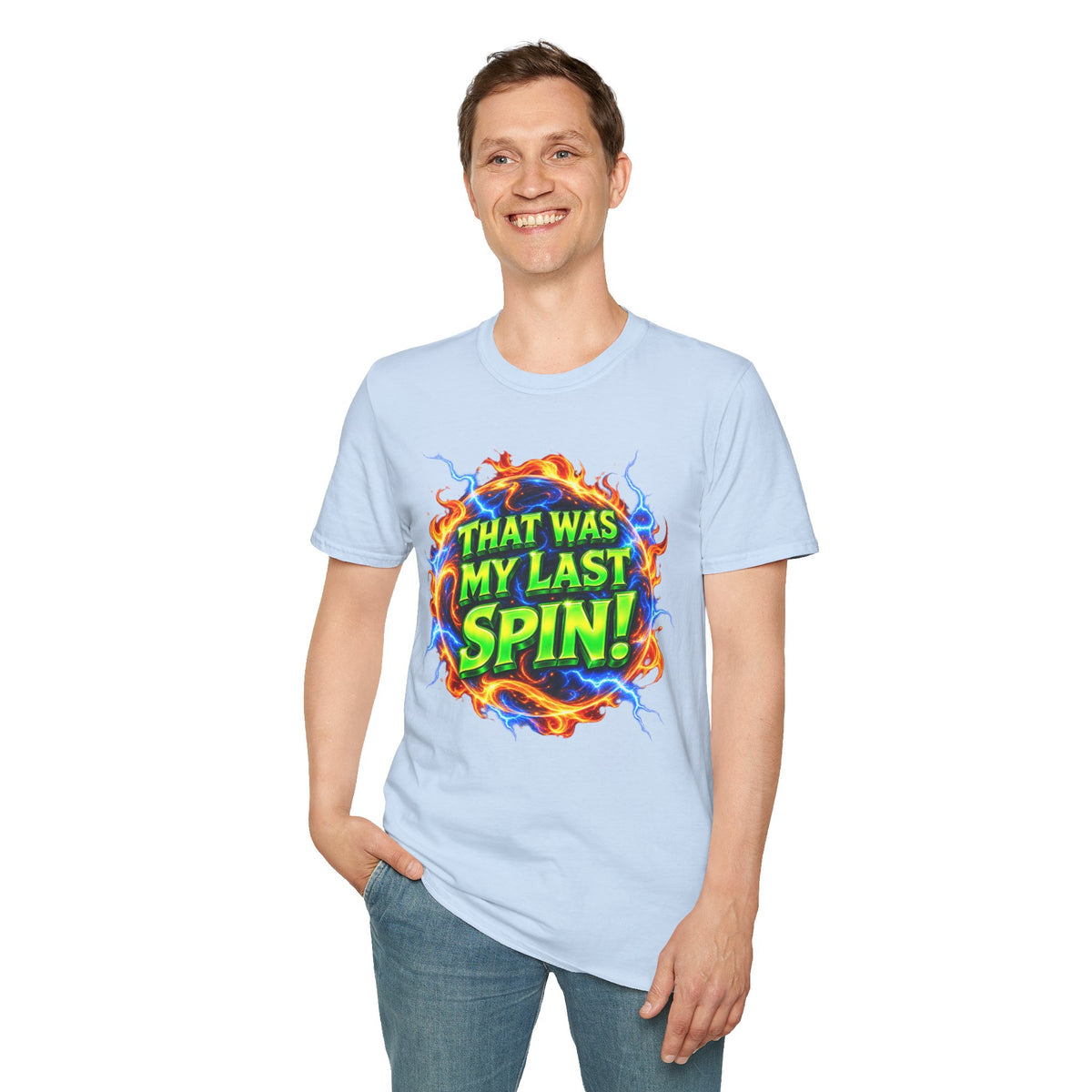 THAT WAS MY LAST SPIN! - T-Shirt