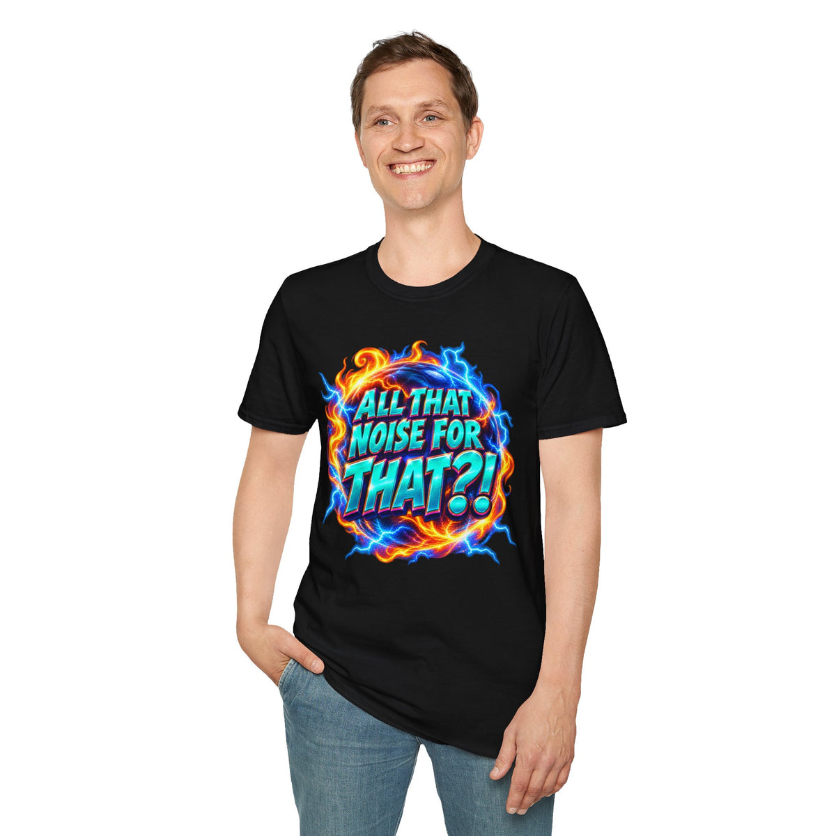 ALL THAT NOISE FOR THAT?! - T-Shirt
