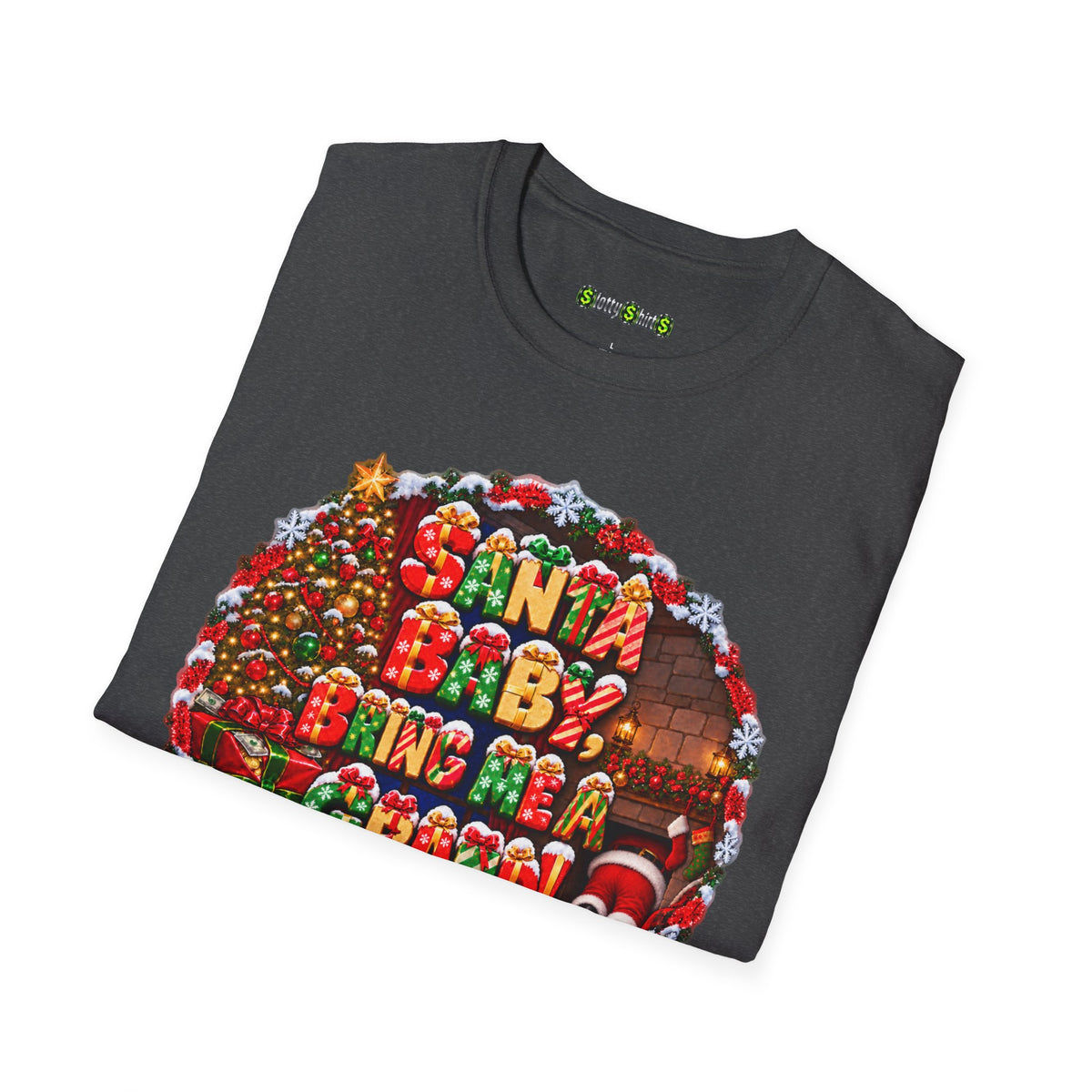SANTA BABY, BRING ME A GRAND!  T-Shirt