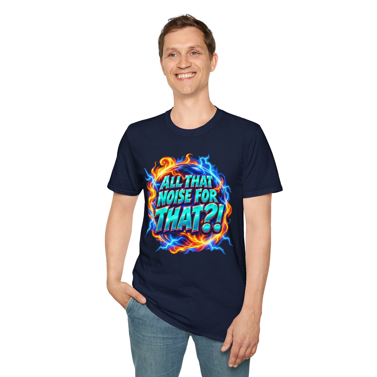 ALL THAT NOISE FOR THAT?! - T-Shirt