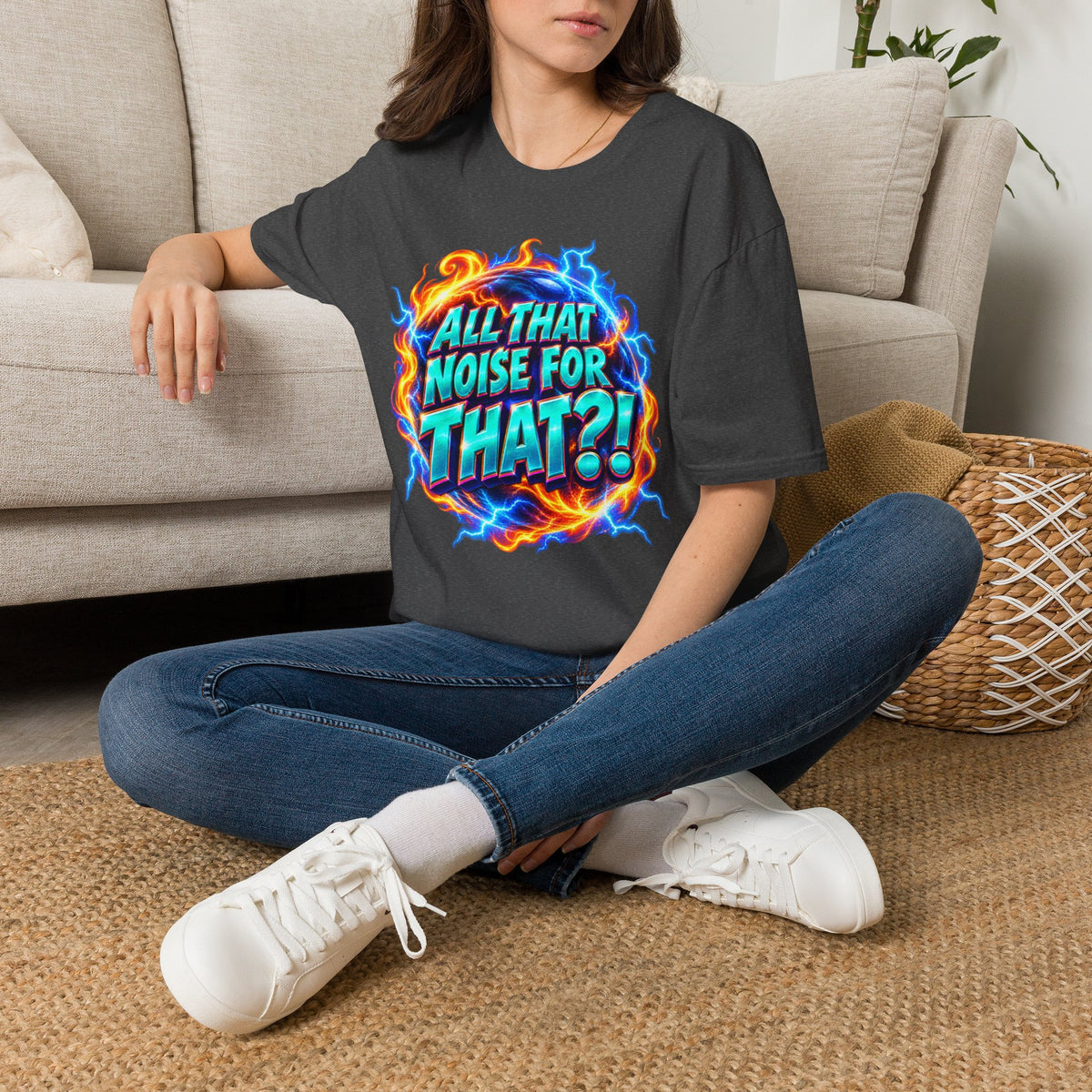 ALL THAT NOISE FOR THAT?! - T-Shirt
