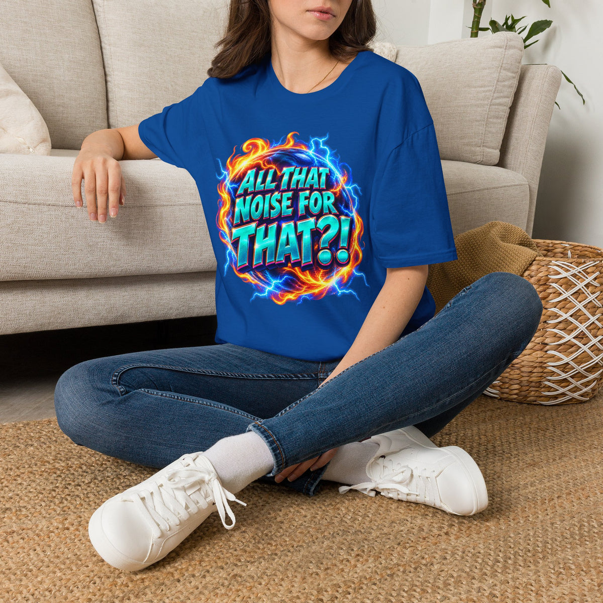 ALL THAT NOISE FOR THAT?! - T-Shirt