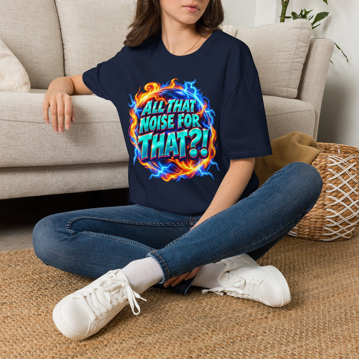 ALL THAT NOISE FOR THAT?! - T-Shirt
