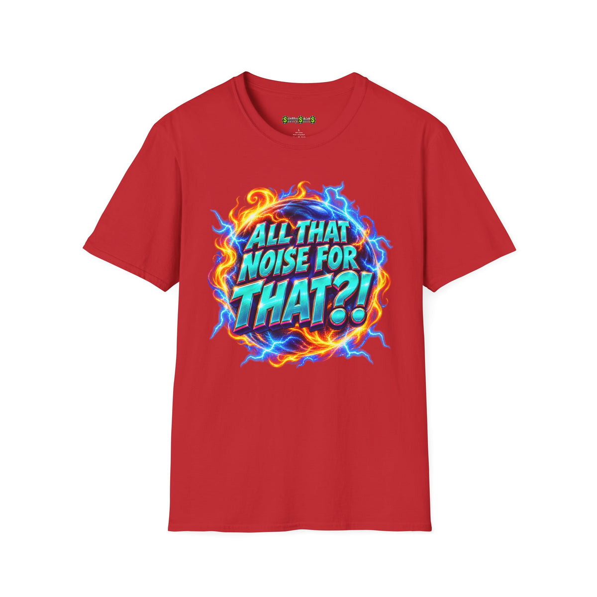 ALL THAT NOISE FOR THAT?! funny slot machine T-shirt featuring a humorous casino slogan about disappointing bonus wins