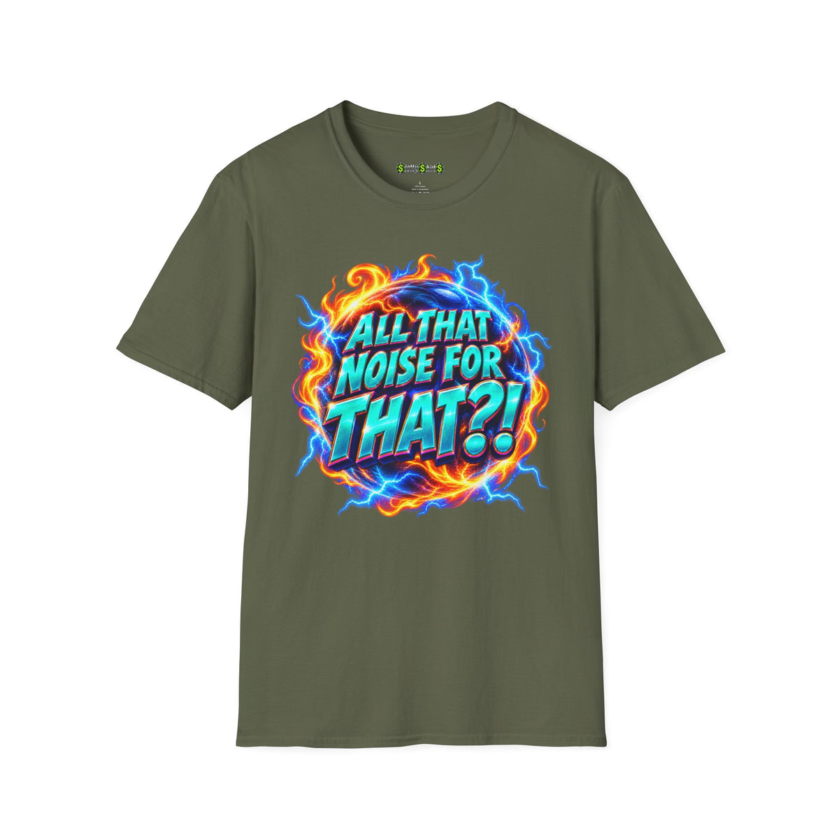 ALL THAT NOISE FOR THAT?! - T-Shirt